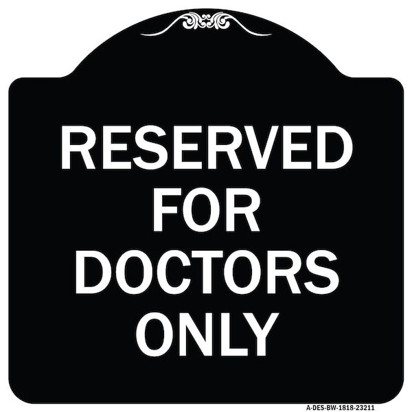 Reserved for Doctors Only Heavy-Gauge Aluminum Architectural Sign, 18" x 18", BW-1818-23211